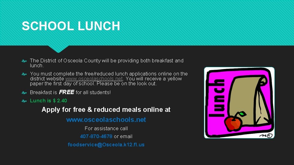 SCHOOL LUNCH The District of Osceola County will be providing both breakfast and lunch.