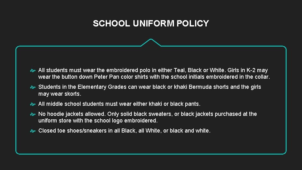 SCHOOL UNIFORM POLICY All students must wear the embroidered polo in either Teal, Black