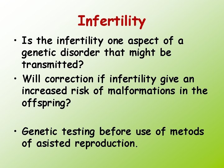 Infertility • Is the infertility one aspect of a genetic disorder that might be