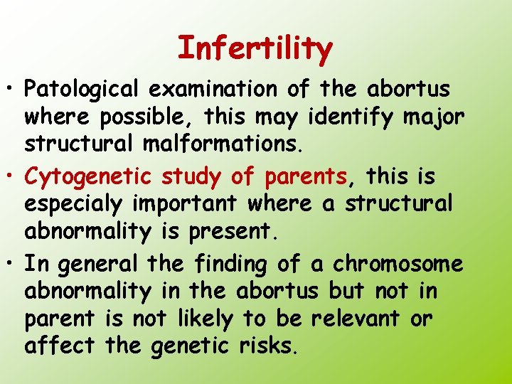 Infertility • Patological examination of the abortus where possible, this may identify major structural