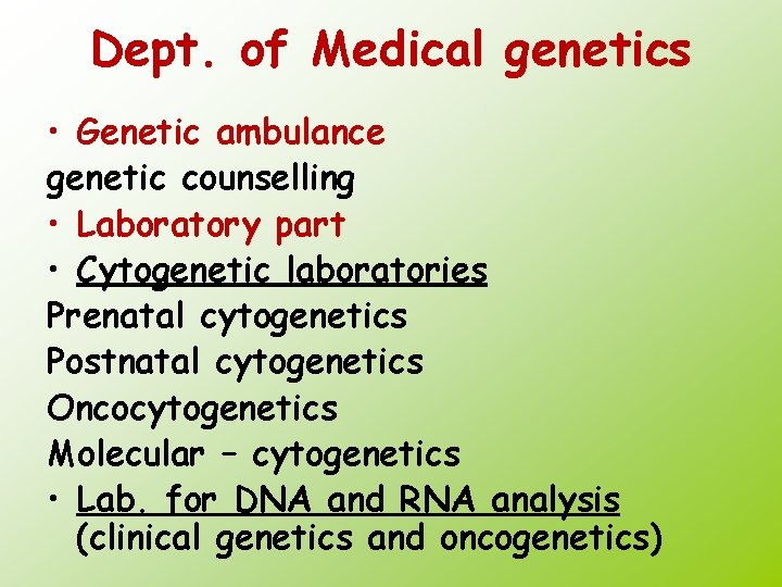 Dept. of Medical genetics • Genetic ambulance genetic counselling • Laboratory part • Cytogenetic