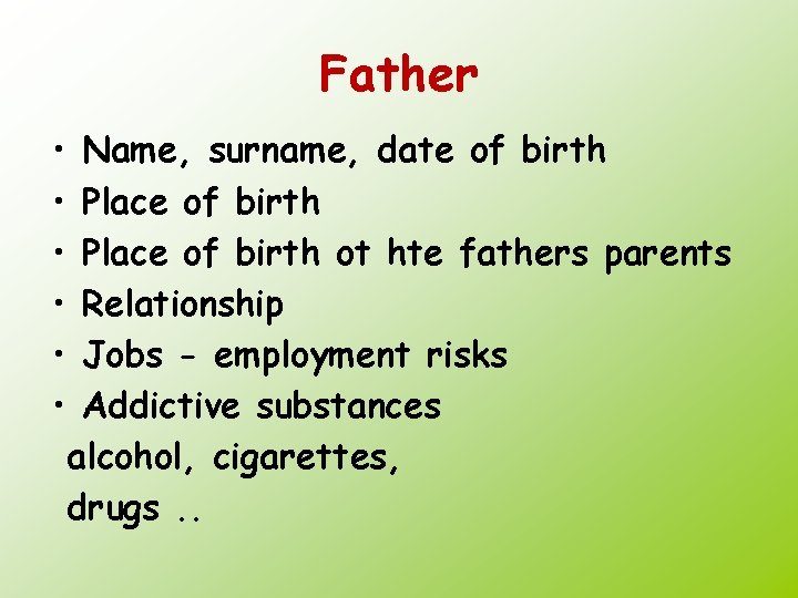 Father • • • Name, surname, date of birth Place of birth ot hte
