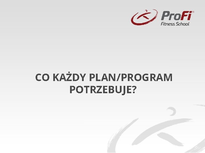 CO KAŻDY PLAN/PROGRAM POTRZEBUJE? 