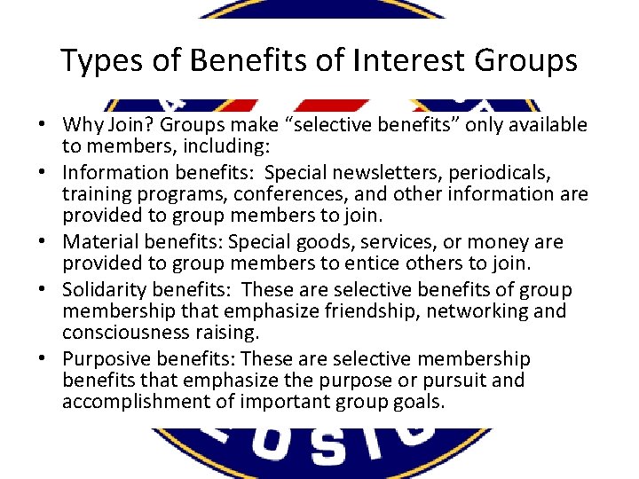 Types of Benefits of Interest Groups • Why Join? Groups make “selective benefits” only