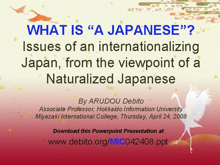 WHAT IS “A JAPANESE”? Issues of an internationalizing Japan, from the viewpoint of a