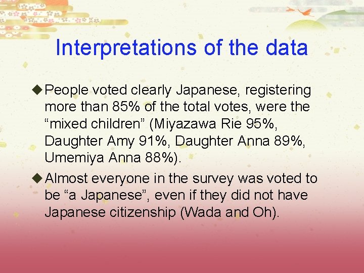 Interpretations of the data u People voted clearly Japanese, registering more than 85% of