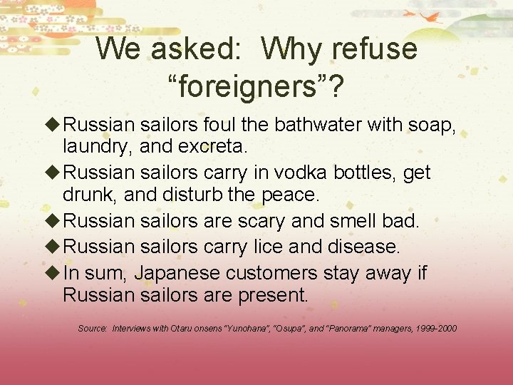 We asked: Why refuse “foreigners”? u Russian sailors foul the bathwater with soap, laundry,