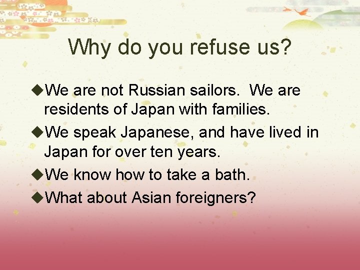 Why do you refuse us? u. We are not Russian sailors. We are residents