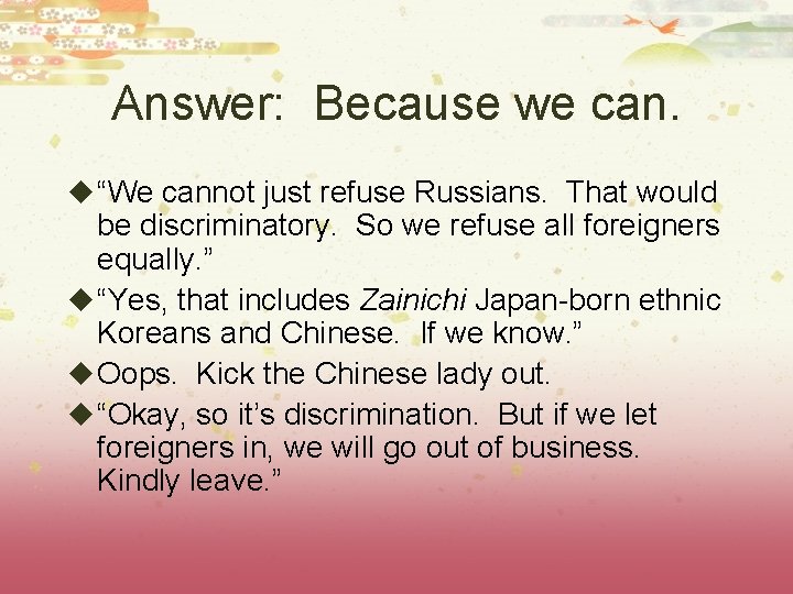 Answer: Because we can. u “We cannot just refuse Russians. That would be discriminatory.