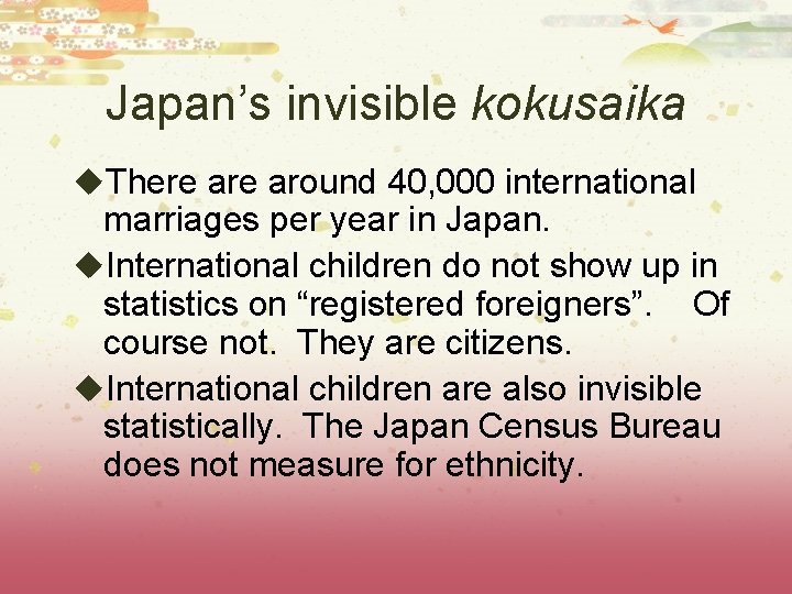 Japan’s invisible kokusaika u. There around 40, 000 international marriages per year in Japan.