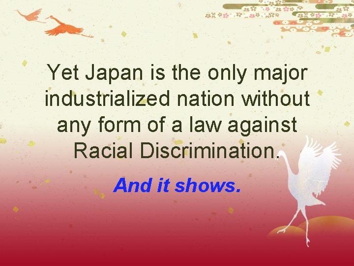 Yet Japan is the only major industrialized nation without any form of a law