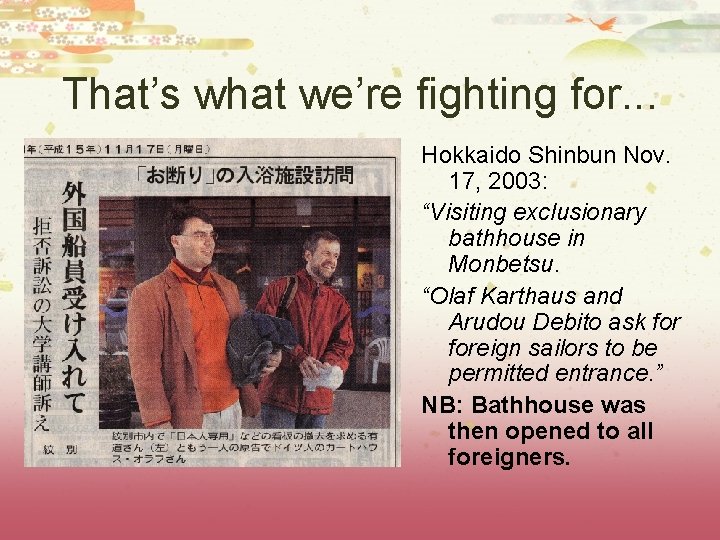 That’s what we’re fighting for. . . Hokkaido Shinbun Nov. 17, 2003: “Visiting exclusionary