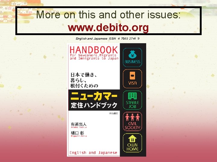 More on this and other issues: www. debito. org English and Japanese ISBN 4