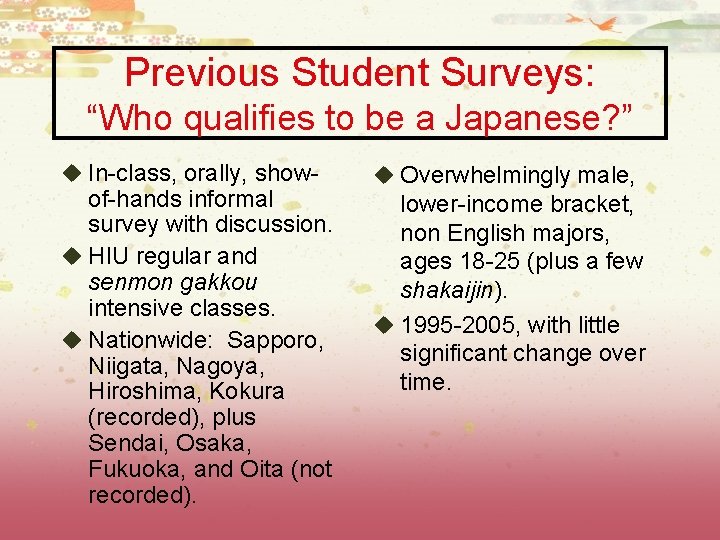 Previous Student Surveys: “Who qualifies to be a Japanese? ” u In-class, orally, show-