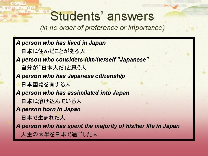 Students’ answers (in no order of preference or importance) A person who has lived