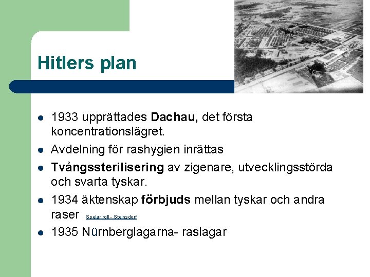 Hitlers plan l l l 1933 upprättades Dachau, det första koncentrationslägret. Avdelning för rashygien