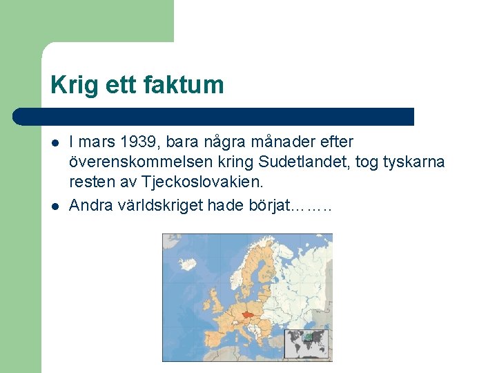 Krig ett faktum l l I mars 1939, bara några månader efter överenskommelsen kring