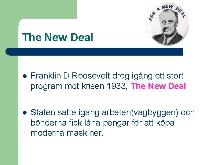 The New Deal l Franklin D Roosevelt drog igång ett stort program mot krisen
