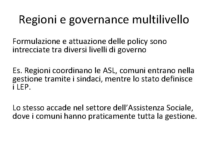 Regioni e governance multilivello Formulazione e attuazione delle policy sono intrecciate tra diversi livelli