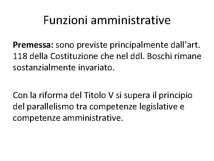 Funzioni amministrative Premessa: sono previste principalmente dall’art. 118 della Costituzione che nel ddl. Boschi
