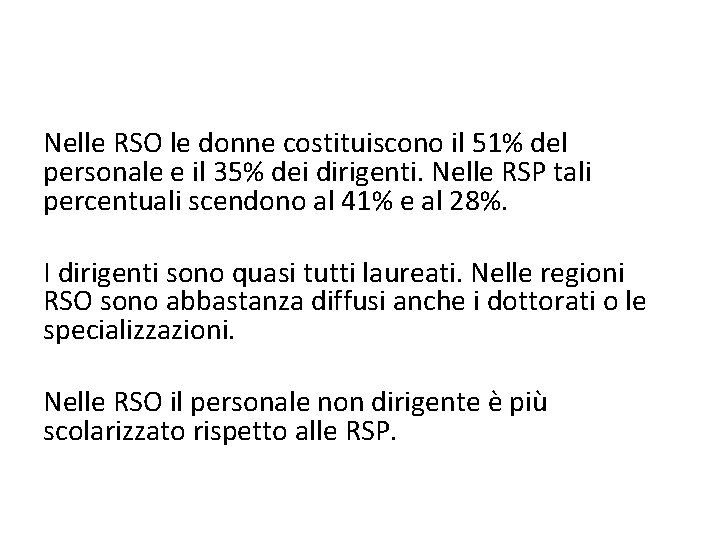 Nelle RSO le donne costituiscono il 51% del personale e il 35% dei dirigenti.