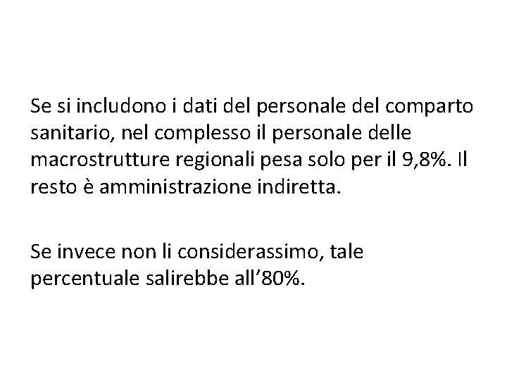 Se si includono i dati del personale del comparto sanitario, nel complesso il personale