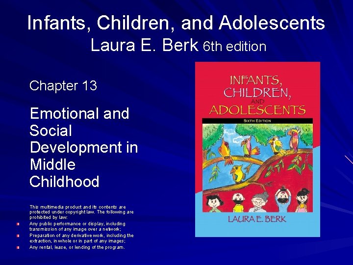 Infants, Children, and Adolescents Laura E. Berk 6 th edition Chapter 13 Emotional and