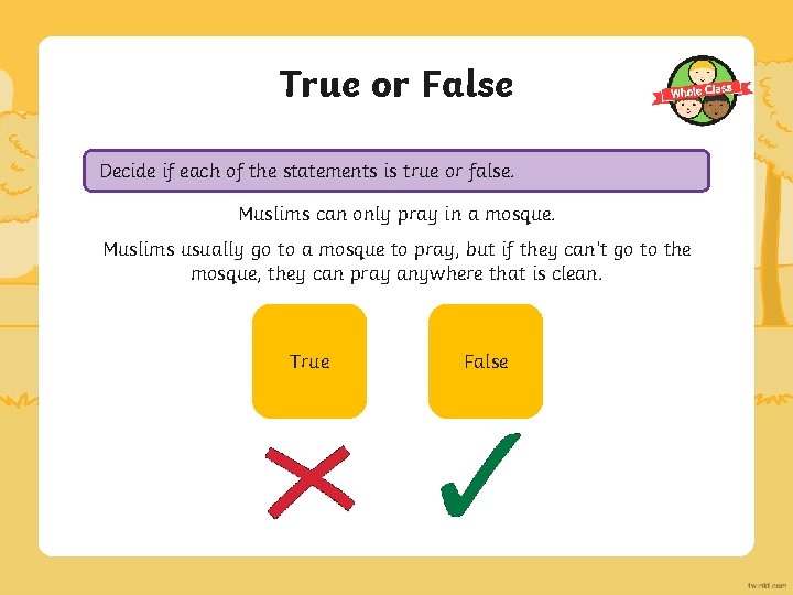 True or False Decide if each of the statements is true or false. Muslims