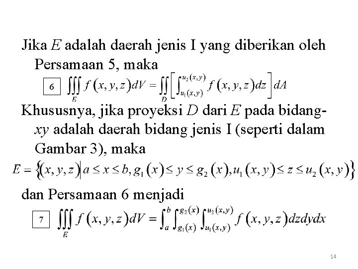 Jika E adalah daerah jenis I yang diberikan oleh Persamaan 5, maka 6 Khususnya,