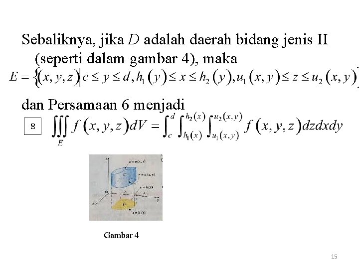 Sebaliknya, jika D adalah daerah bidang jenis II (seperti dalam gambar 4), maka dan