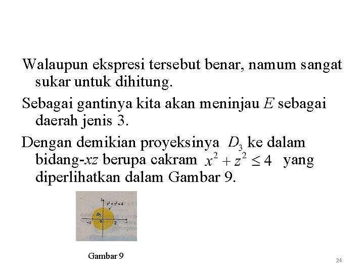 Walaupun ekspresi tersebut benar, namum sangat sukar untuk dihitung. Sebagai gantinya kita akan meninjau