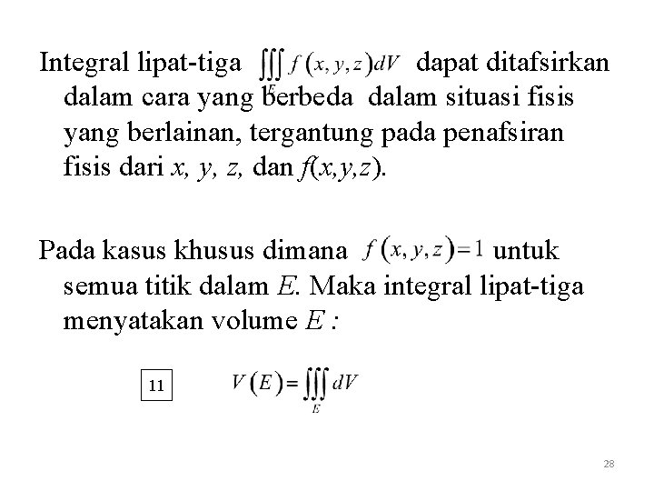 Integral lipat-tiga dapat ditafsirkan dalam cara yang berbeda dalam situasi fisis yang berlainan, tergantung