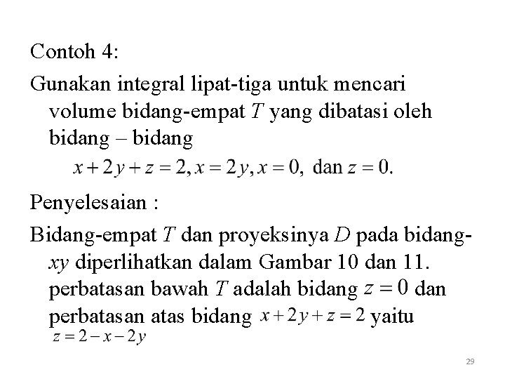 Contoh 4: Gunakan integral lipat-tiga untuk mencari volume bidang-empat T yang dibatasi oleh bidang