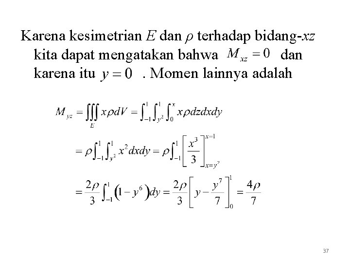 Karena kesimetrian E dan ρ terhadap bidang-xz kita dapat mengatakan bahwa dan karena itu.