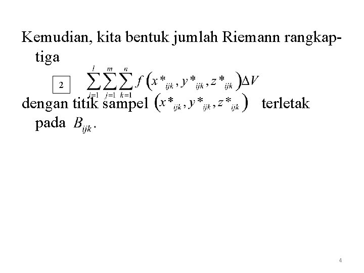 Kemudian, kita bentuk jumlah Riemann rangkaptiga 2 dengan titik sampel pada terletak 4 