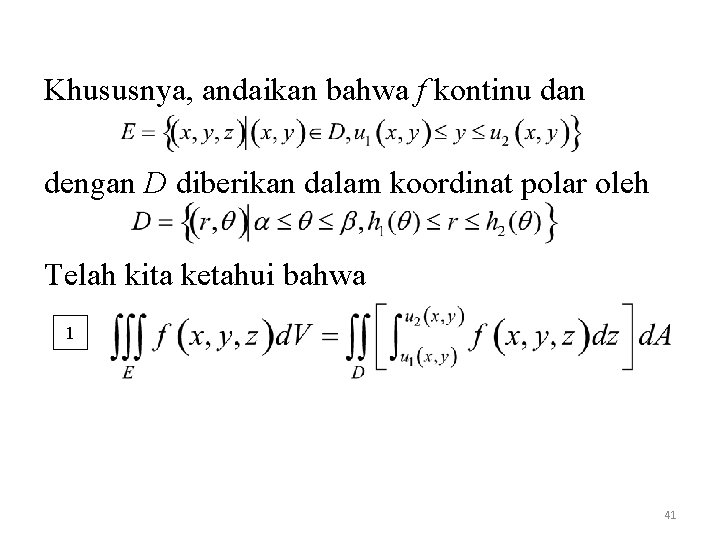 Khususnya, andaikan bahwa f kontinu dan dengan D diberikan dalam koordinat polar oleh Telah