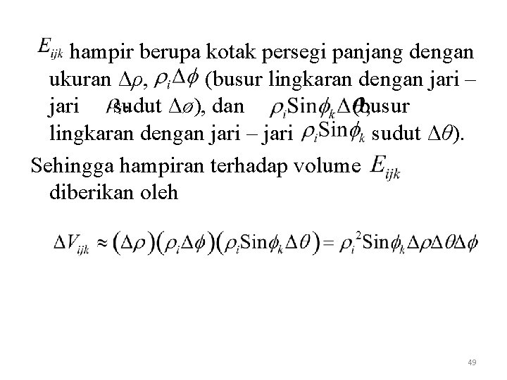 hampir berupa kotak persegi panjang dengan ukuran Δρ, (busur lingkaran dengan jari – jari