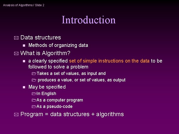 Analysis of Algorithms / Slide 2 Introduction * Data structures n * Methods of
