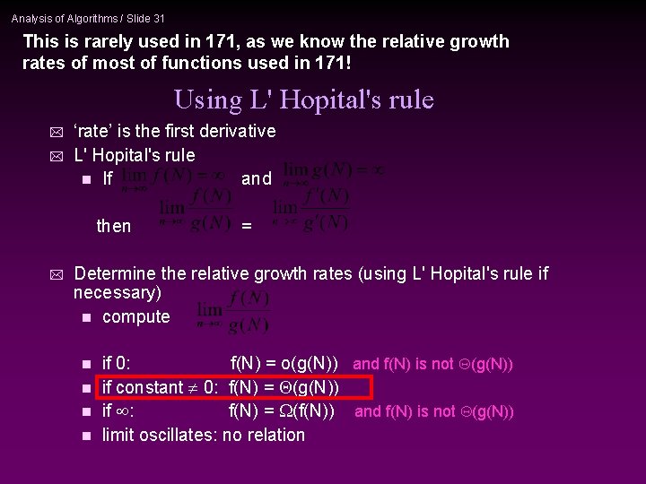 Analysis of Algorithms / Slide 31 This is rarely used in 171, as we
