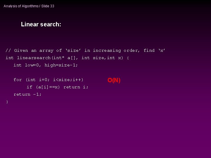 Analysis of Algorithms / Slide 33 Linear search: // Given an array of ‘size’