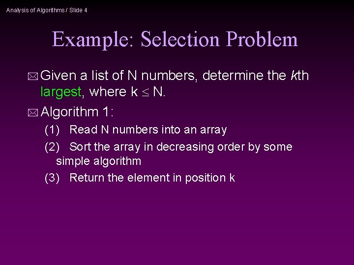 Analysis of Algorithms / Slide 4 Example: Selection Problem * Given a list of
