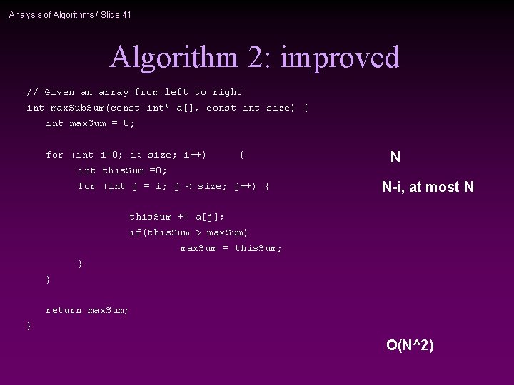 Analysis of Algorithms / Slide 41 Algorithm 2: improved // Given an array from