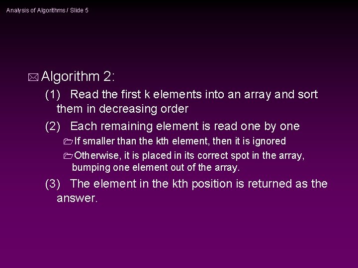 Analysis of Algorithms / Slide 5 * Algorithm 2: (1) Read the first k