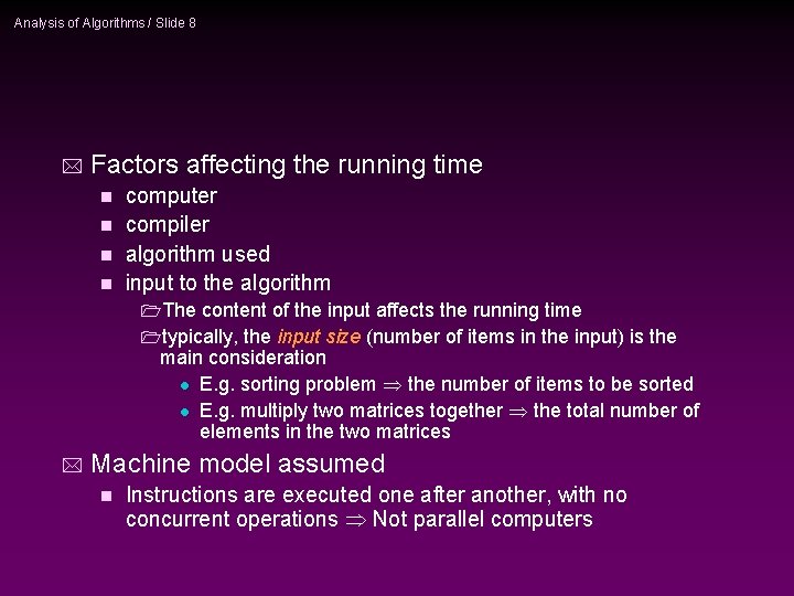 Analysis of Algorithms / Slide 8 * Factors affecting the running time computer n