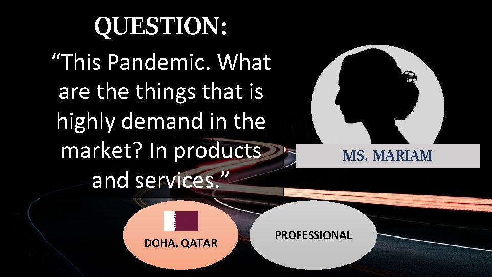 QUESTION: “This Pandemic. What are things that is highly demand in the market? In QUESTION: “This Pandemic. What are things that is highly demand in the market? In