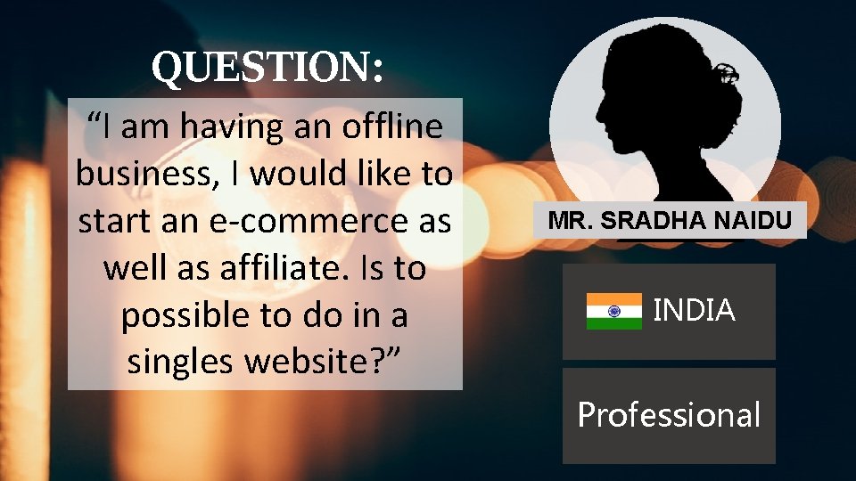 QUESTION: “I am having an offline business, I would like to start an e-commerce QUESTION: “I am having an offline business, I would like to start an e-commerce