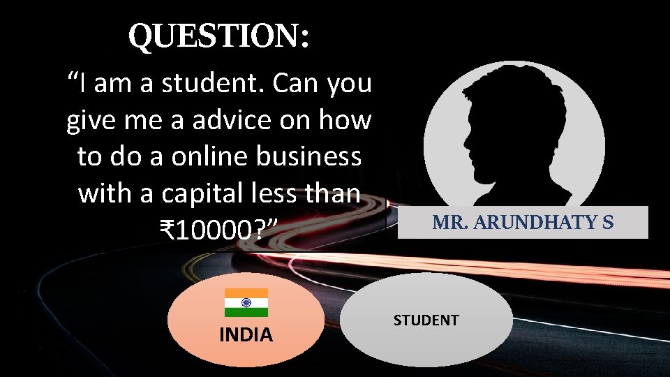 QUESTION: “I am a student. Can you give me a advice on how to QUESTION: “I am a student. Can you give me a advice on how to