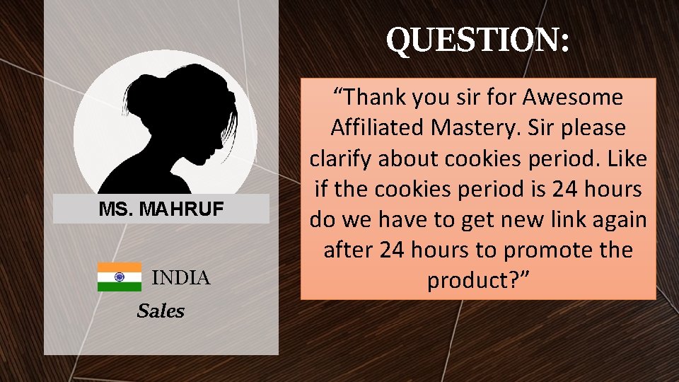 QUESTION: MS. MAHRUF INDIA Sales “Thank you sir for Awesome Affiliated Mastery. Sir please QUESTION: MS. MAHRUF INDIA Sales “Thank you sir for Awesome Affiliated Mastery. Sir please