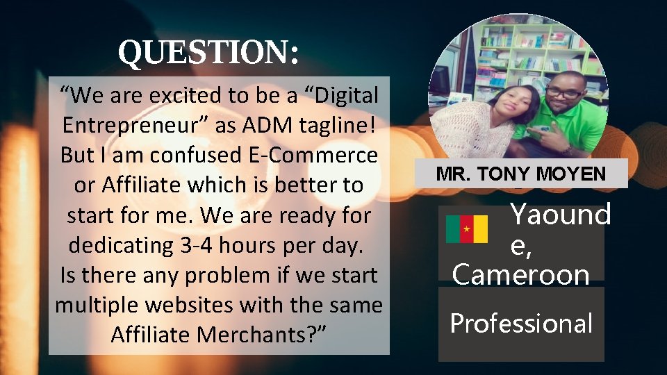 QUESTION: “We are excited to be a “Digital Entrepreneur” as ADM tagline! But I QUESTION: “We are excited to be a “Digital Entrepreneur” as ADM tagline! But I
