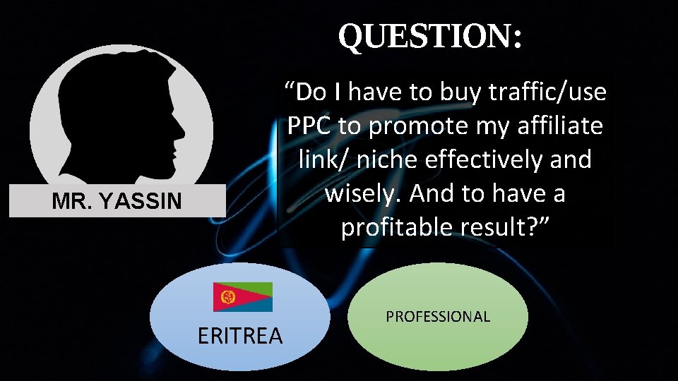 QUESTION: “Do I have to buy traffic/use PPC to promote my affiliate link/ niche QUESTION: “Do I have to buy traffic/use PPC to promote my affiliate link/ niche